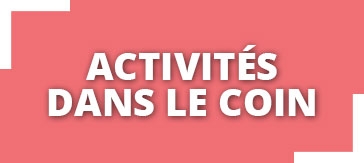 Activités dans le coin